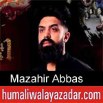 https://humaliwalaazadar.blogspot.com/2019/08/mazahir-abbas-nohay-2020.html