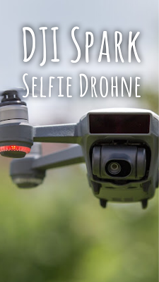 Gear Review | DJI Spark | Die neue Selfie Drohne für Blogger