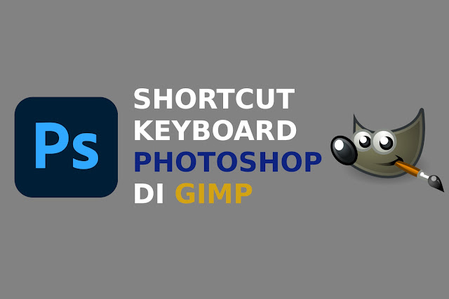 ganti shortcut gimp menjadi sama seperti photoshop