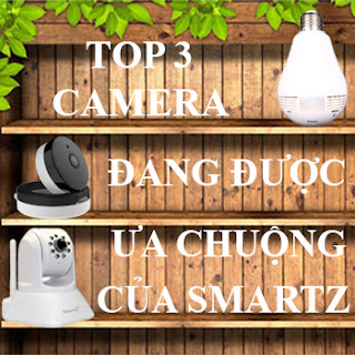 Top 3 Camera Giám Sát Đang Được Ưa Chuộng Của SmartZ