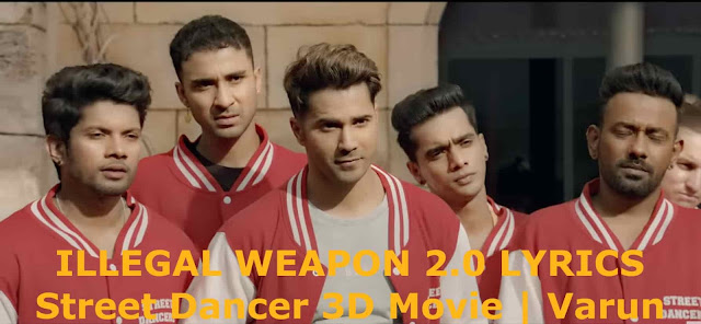Illegal Weapon 2 0 Song Lyrics Street Dancer 3d Movie Varun
