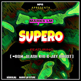 Marks LM - Supero (Feat. BGM & Slash KID , JAY GHOST)