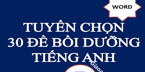 [EBOOK]TUYỂN CHỌN 30 ĐỀ BỒI DƯỠNG ENGLISH 7