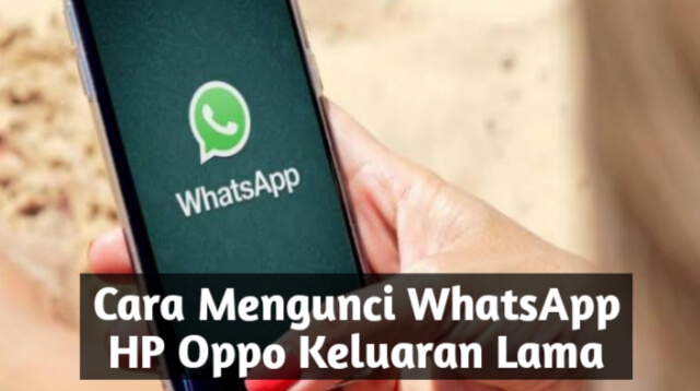Cara Mengunci WhatsApp HP Oppo Keluaran Lama