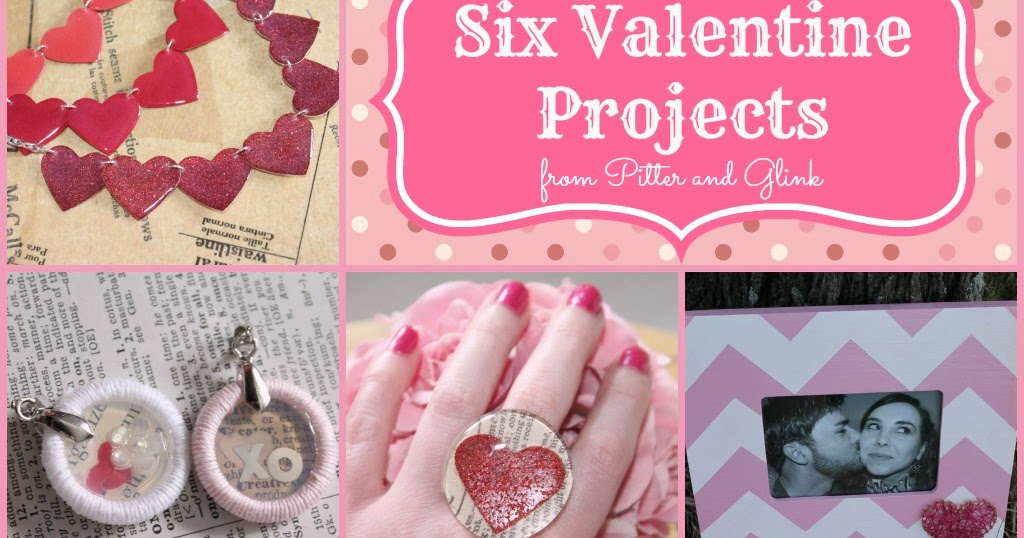PitterAndGlink: {Six Valentine Projects}