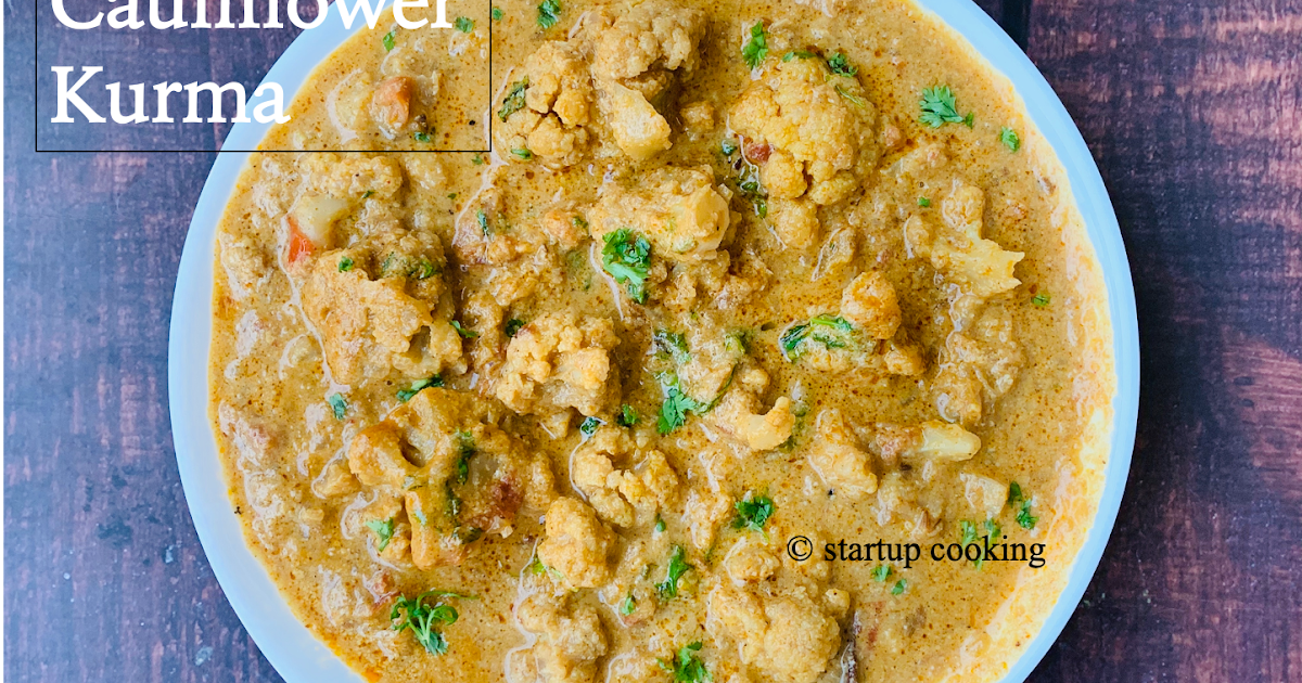 Cauliflower Kurma Recipe Gobi Kurma Recipe Startup Cooking