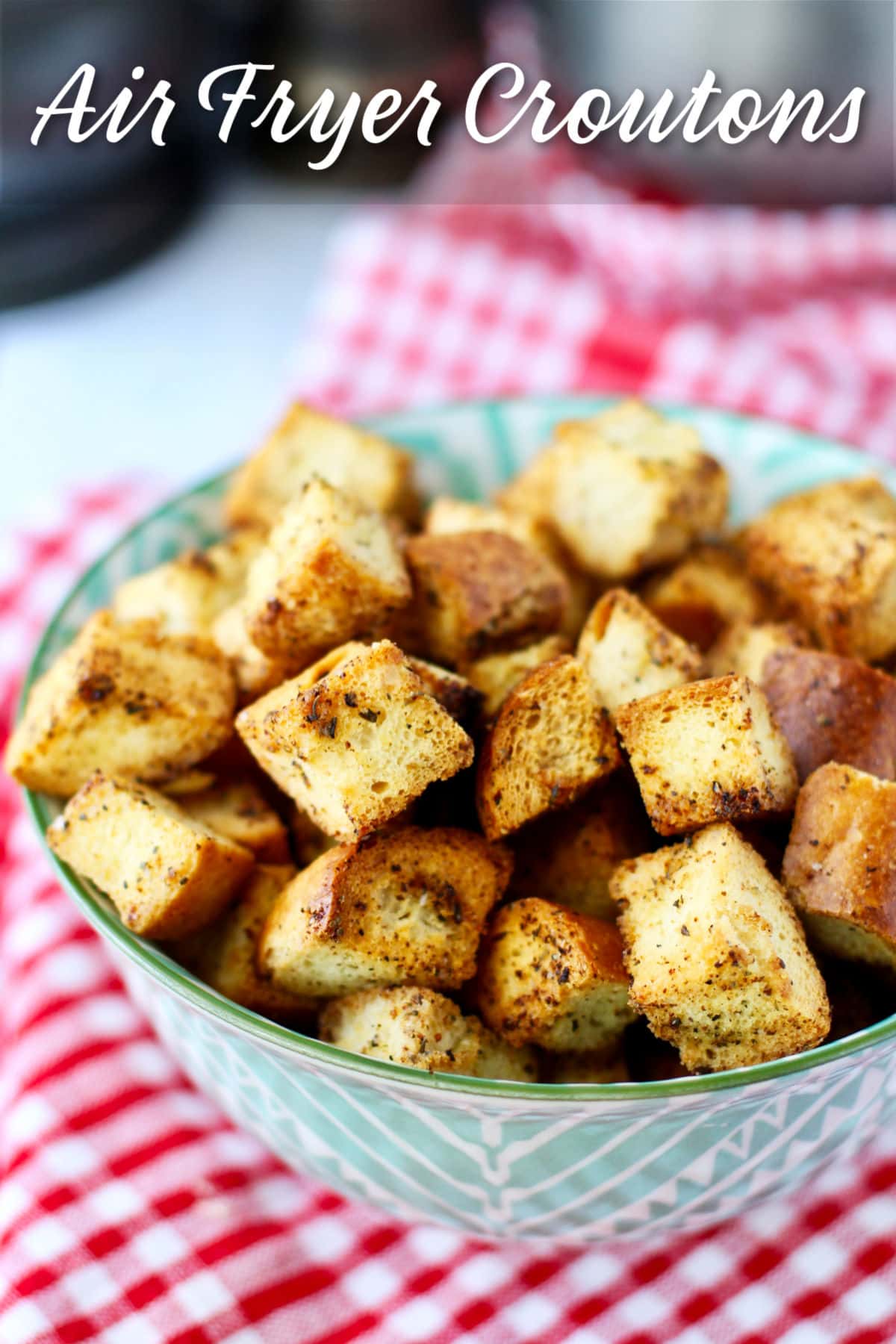 Air Fryer Croutons Karen's Kitchen Stories