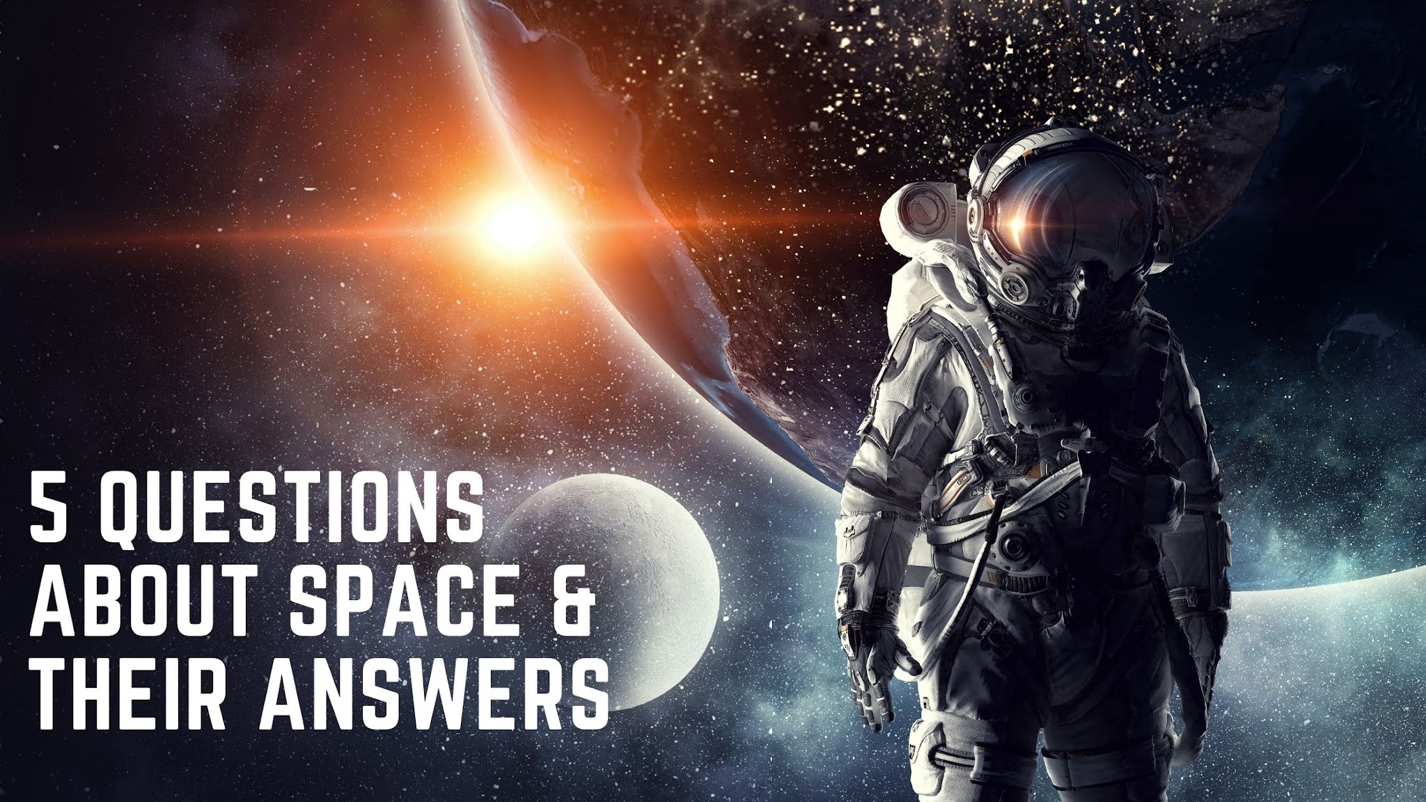 5 Questions About Space & Their Answers • Scientyfic World