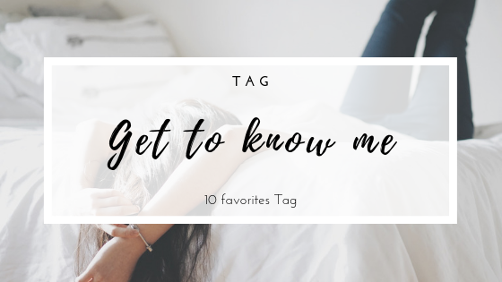 Get to know me - 10 favorites TAG