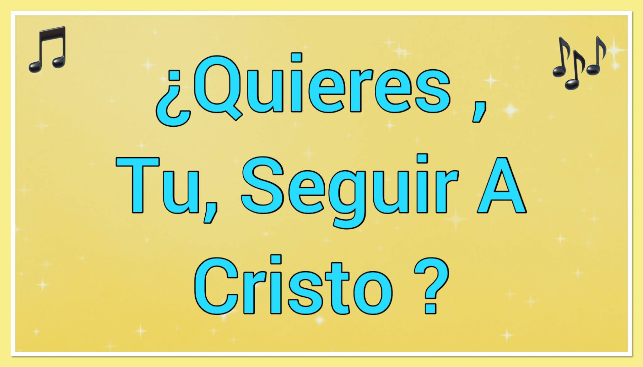 Cantos y Oraciones ¿Quieres , tu , seguir a Cristo ? 🎵