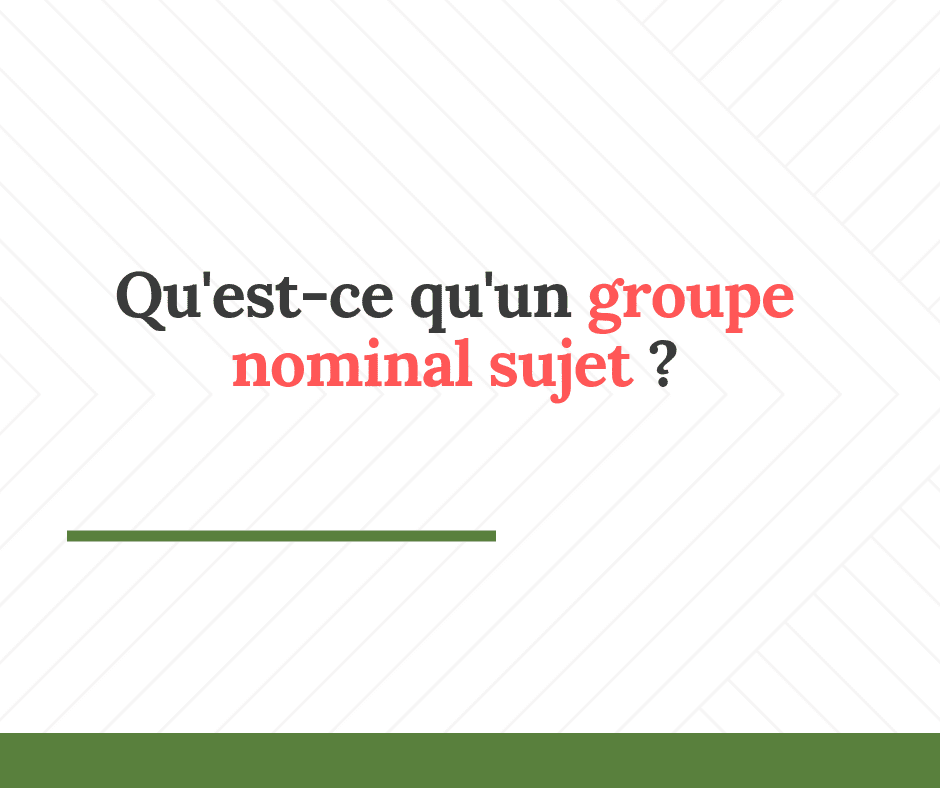 Qu'estce qu'un groupe nominal sujet