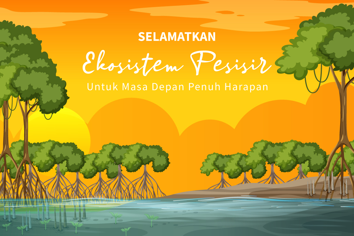 Masa Depan Pesisir Ada di Tangan Kita: Bertindak Sekarang untuk Melestarikannya