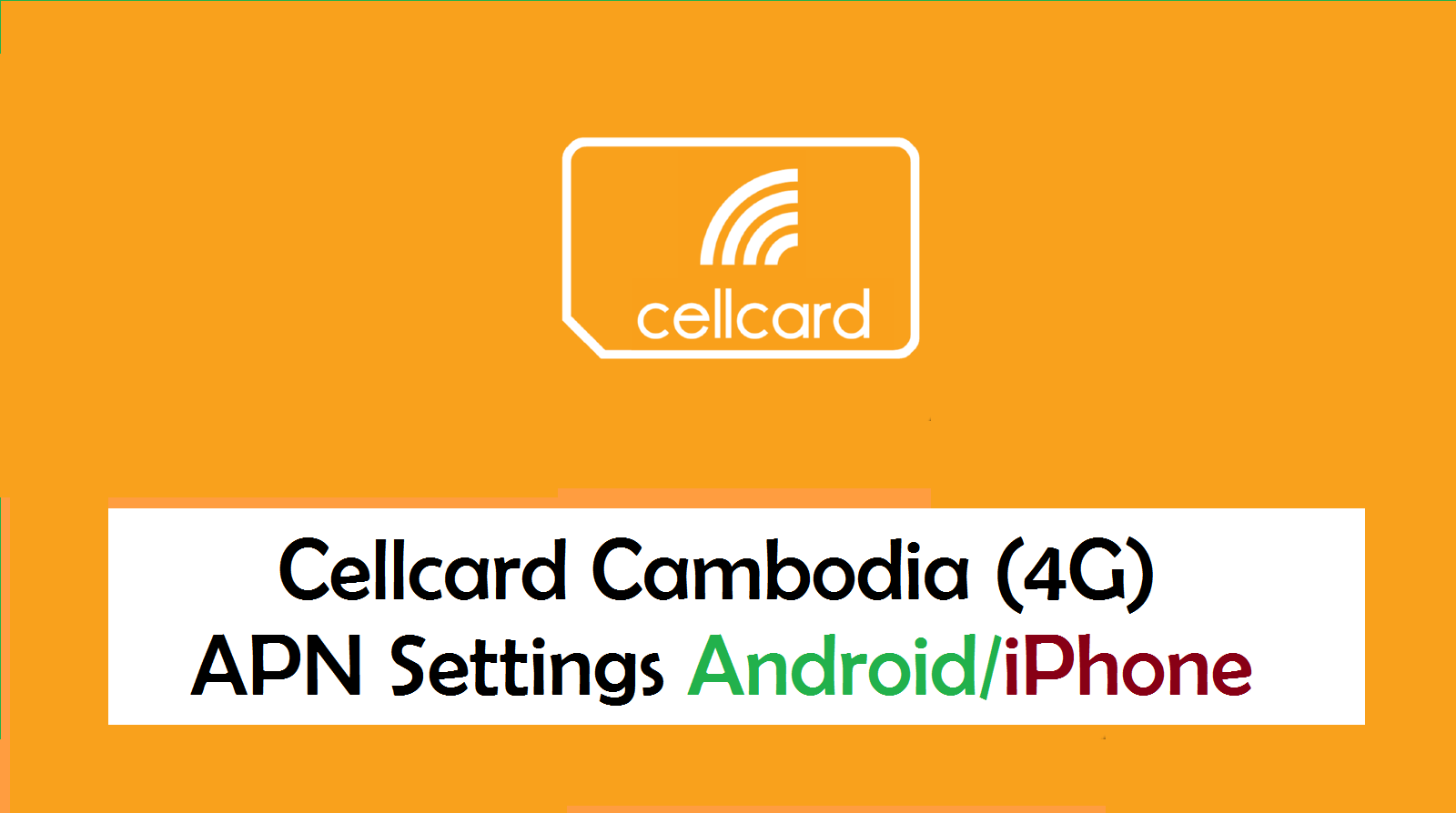 Cellcard Cambodia (4G) APN Settings Apn Settings Android 4G/5G