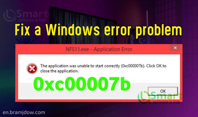 Fix 0xc00007b problem in Windows 7, 8 and 10