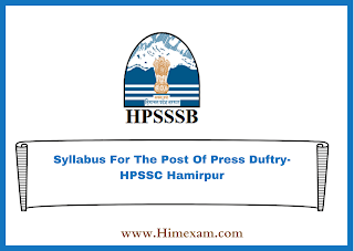 Syllabus For The Post Of Press Duftry-HPSSC Hamirpur Syllabus For The Post Of Press Duftry-HPSSC Hamirpur