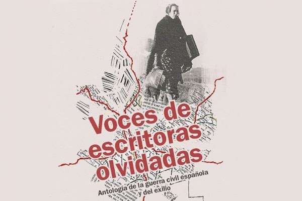 Olvidadas y silenciadas: escritoras de la guerra civil española y del exilio