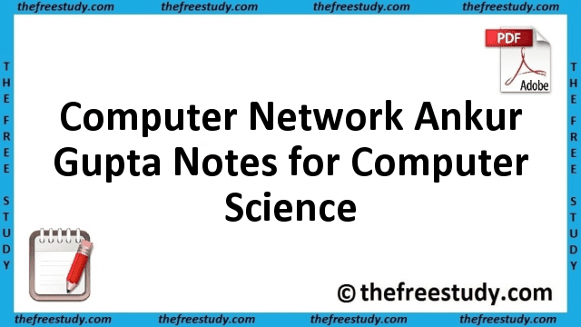 Computer Network Ankur Gupta Class Notes for Computer Science Computer Network Ankur Gupta Class Notes for Computer Science