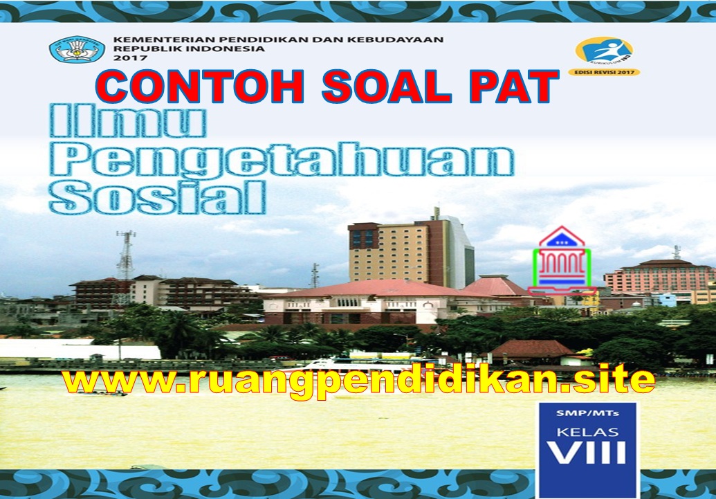 Soal Dan Kunci Jawaban PAT/UKK IPS Kelas 8 SMP/MTs