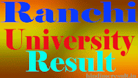 Ranchi university result ba bsc btech bcom ranchiuniversity.ac.in 2017 Results