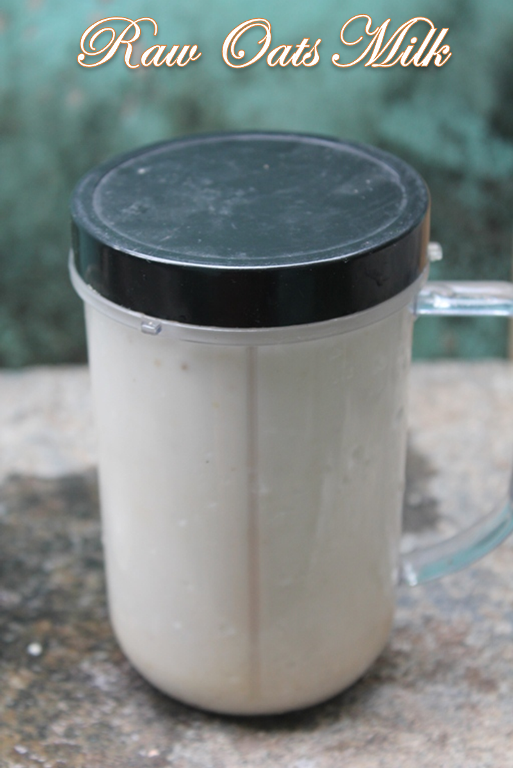 Homemade Raw Oats Milk Recipe How to Make Oats Milk at Home Yummy Tummy