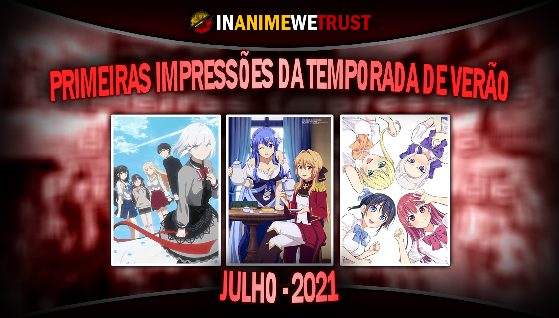 In Anime we Trust: Melhores Estreias da Temporada de Verão (Julho) de 2021