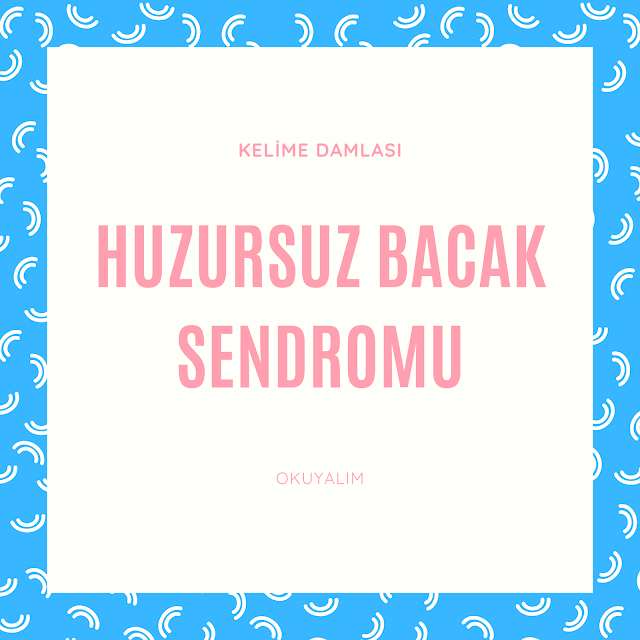 Huzursuz bacak sendromu nedir, Huzursuz bacak sendromuna ne iyi gelir, Huzursuz bacak sendromu'nun kısaltması