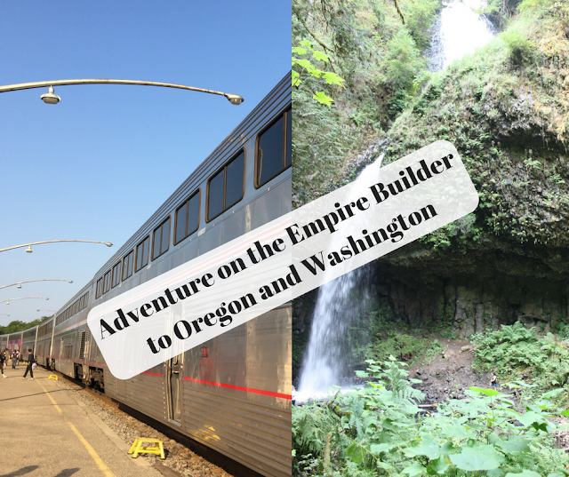 Adventure on the Empire Builder to Oregon and Washington
