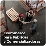 Ecommerce para Fábricas y Comercializadoras: