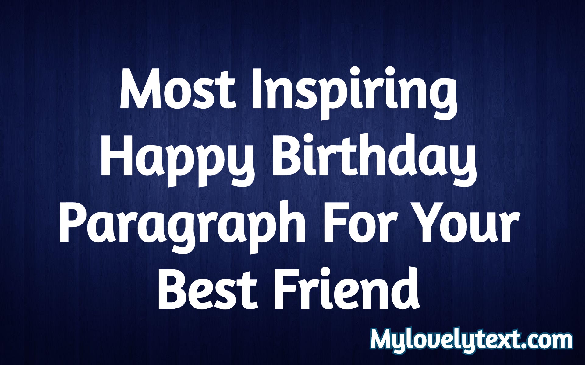 Happy Birthday Paragraph For Best Friend Birthday Paragraph For Best Friend - Heart Melting Paragraph