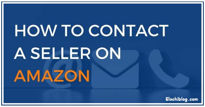 How to Contact Seller on Amazon 2022