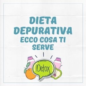 DIETA DEPURATIVA DI 3 GIORNI: ecco cosa ti serve