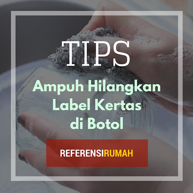 Tips Ampuh Hilangkan Kertas Label Pada Botol Kaca Tips Ampuh Hilangkan Kertas Label Pada Botol Kaca
