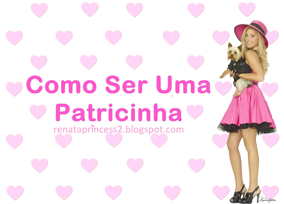 Blog da Renata Princess A Pedido da Leitora Quero ser Patricinha ♥ Blog da Renata Princess A Pedido da Leitora Quero ser Patricinha ♥