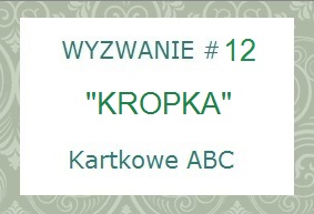 http://kartkoweabc.blogspot.com/2014/06/wyzwanie-12-k-jak-kropki.html