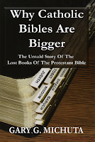 Why Catholic Bibles are Bigger by Gary Michuta