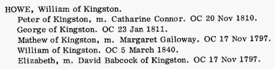 William D. Reid, The Loyalists in Ontario: The Sons and Daughters of the American Loyalists of Upper Canada, ( Lambertville , New Jersey: Hunterdon House, 1973), p.157, HOWE, William of Kingston; digital images, Ancestry (https://www.ancestry.ca/search/collections/49231/: accessed 18 May 2020).