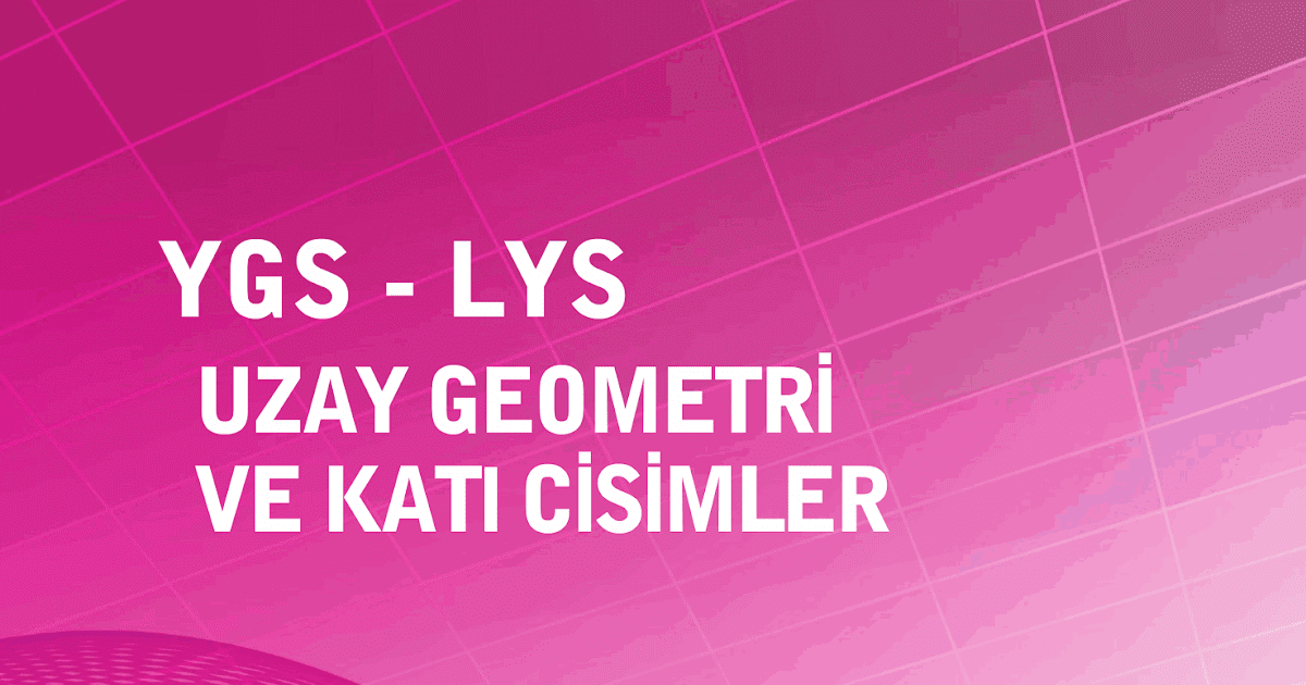 Sonuç TYT-AYT Uzay Geometrisi ve Katı Cisimler PDF indir