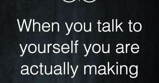 Talk to yourself