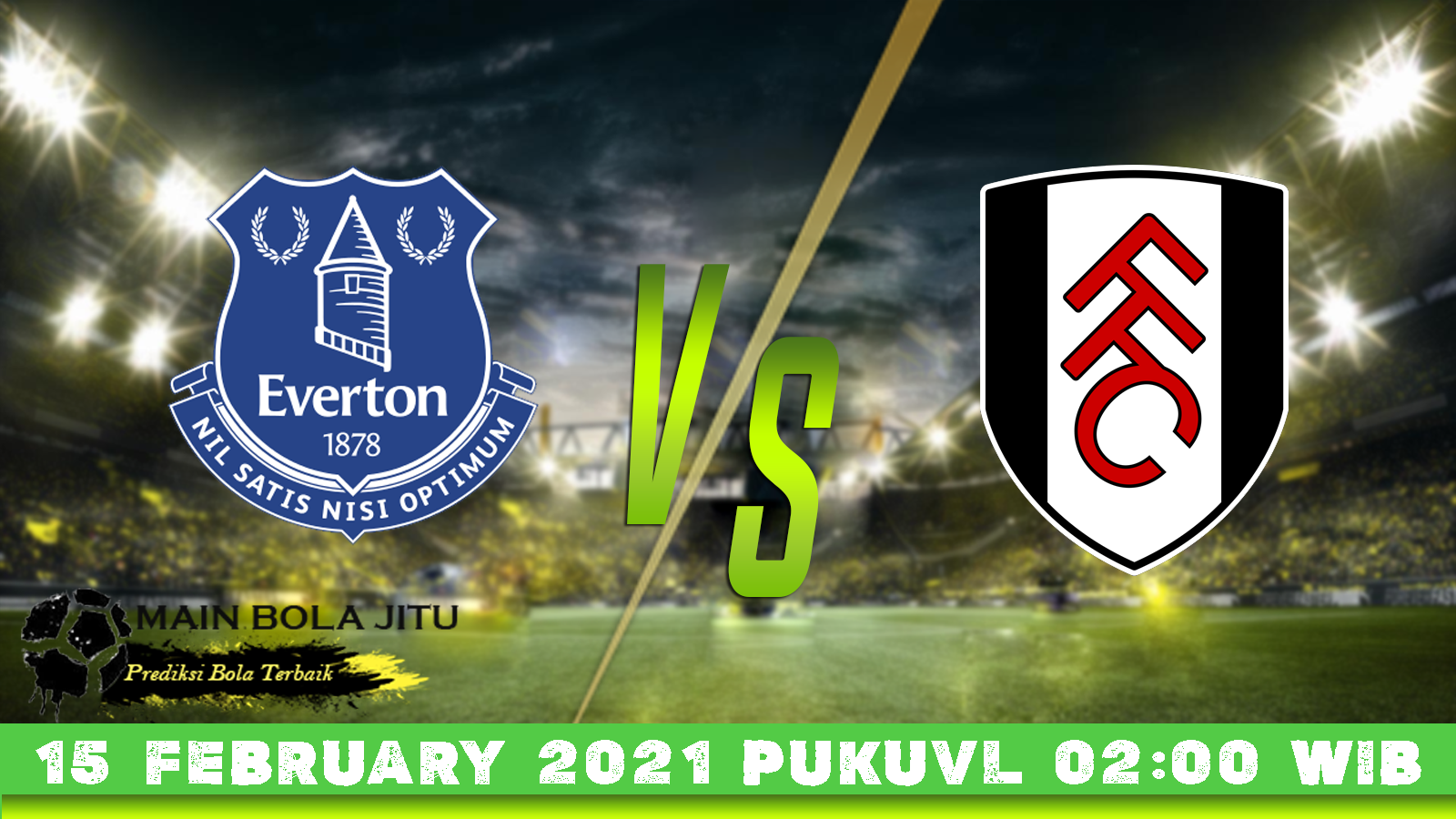 Prediksi Skor Everton Vs Fulham 15 February 2021