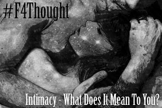 Intimacy - What Does It Mean To You? #F4Thought