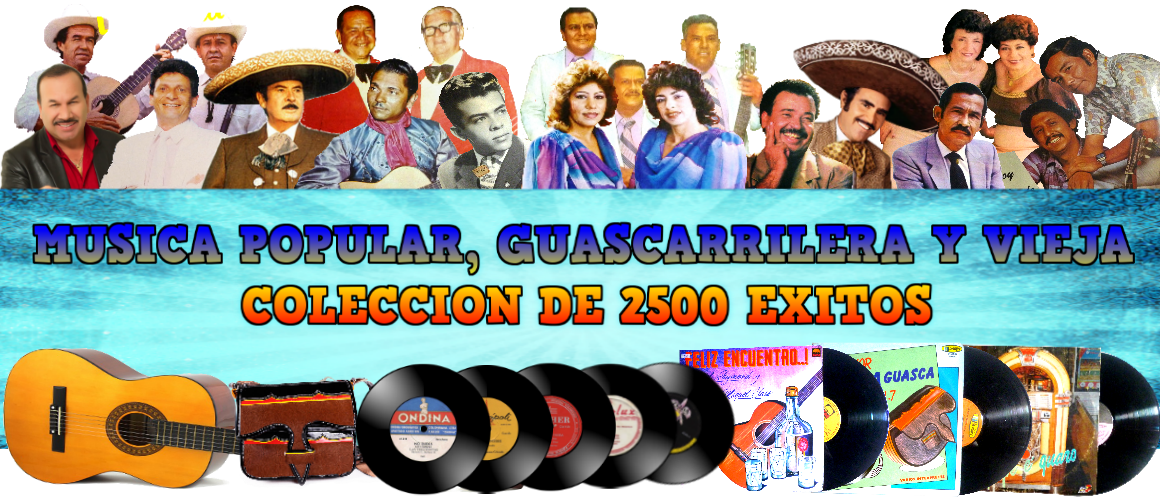 MÚSICA GUASCA O DE CARRILERA Y POPULAR VIEJA. RECOPILACIÓN DE 3.000 ÉXITOS