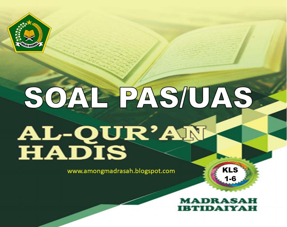 Kumpulan Soal PAS AlQur�an Hadis (KMA 183) Kelas 1, 2, 3
