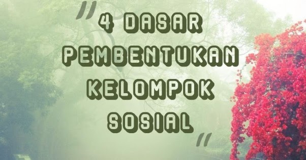 Jawaban 4 Dasar Pembentukan Kelompok Sosial Ilmusiana