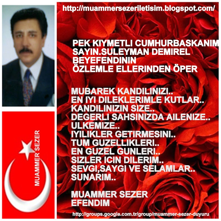 MUAMMER SEZER KANDILINIZI KUTLAR SEVGI,SAYGI VE SELAMLARINI SUNAR.BUKET,SECRETARYSHIP