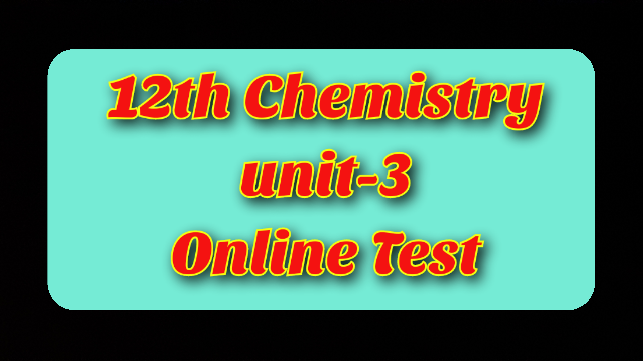 12th Chemistry Unit 3 Free Online Test PADAVELAI TNTET Arts 12th-chemistry-unit-3-free-online-test-padavelai-tntet-arts