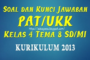Soal Dan Kunci Jawaban Pat Ukk Kelas 4 Tema 8 Sd Mi Kurikulum 2013 Sobang 2