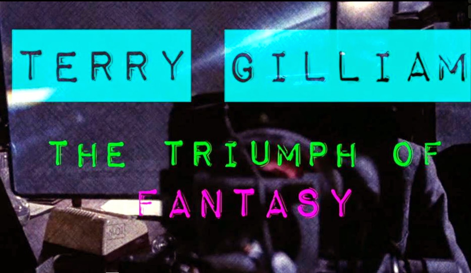 Terry Gilliam The Triumph of Fantasy