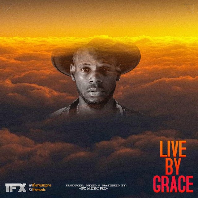 Download Mp3: IFX – Live By Grace