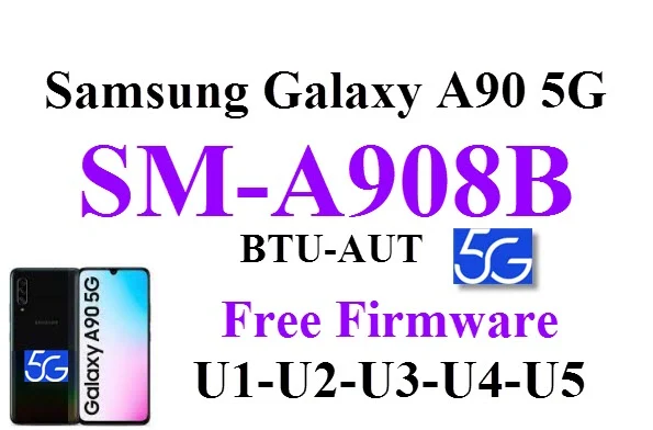 Samsung Galaxy A90 SM-A908B  روم- فلاشة combination model aut btu csc