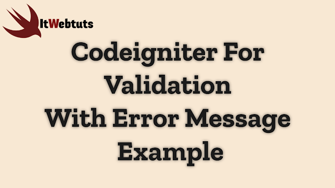 Codeigniter For Validation With Error Message Example
